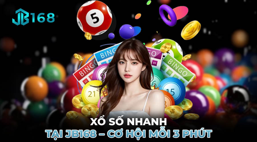 XỔ SỐ NHANH TẠI JB168 – CƠ HỘI MỖI 3 PHÚT